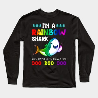 I_m A Rainbow Shark Who Happens To Cuss A Lot Long Sleeve T-Shirt